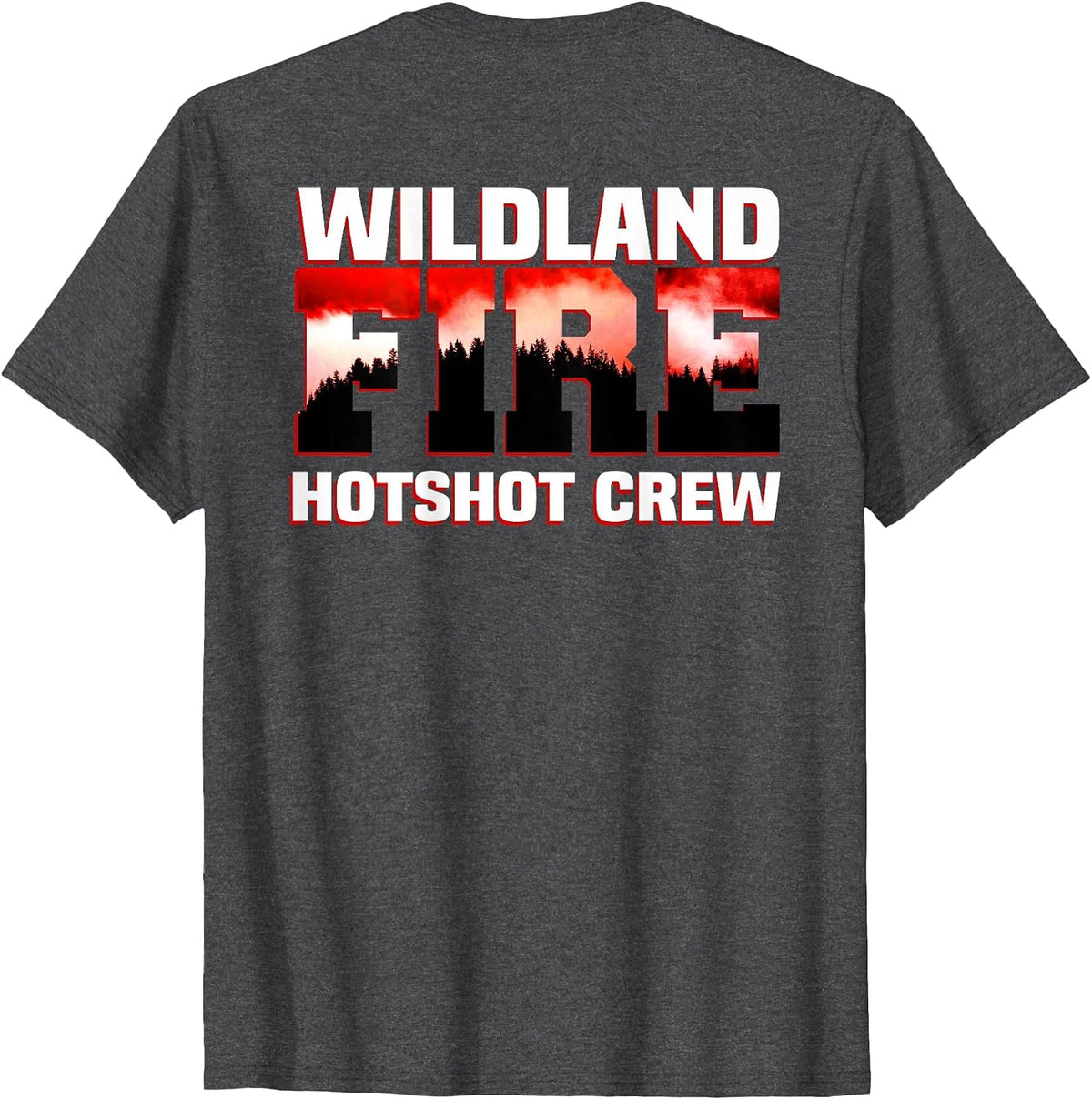Wildland Hotshot Crew Fire Rescue Department Firefighters T-Shirt - Dark Heather Grey