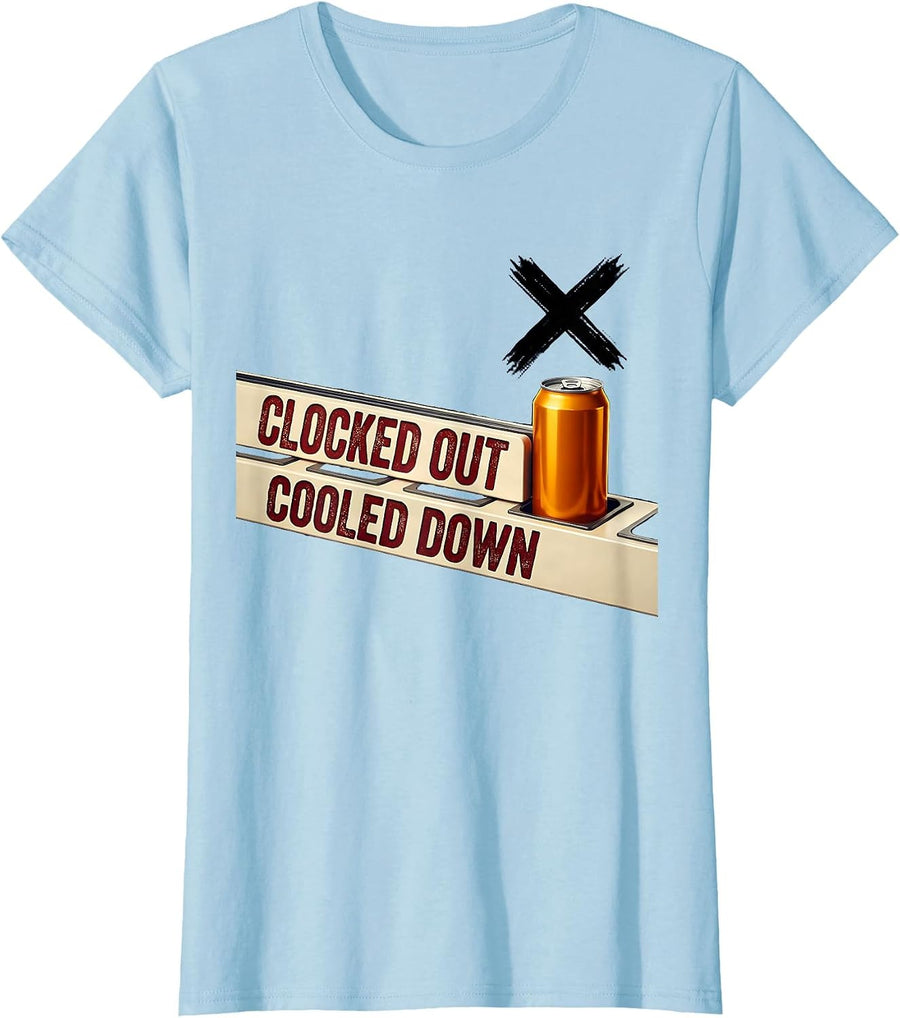 Women's Clocked Out Cooled Down Funny Labor Day Beer Cookout Humor T-Shirt - Baby Blue