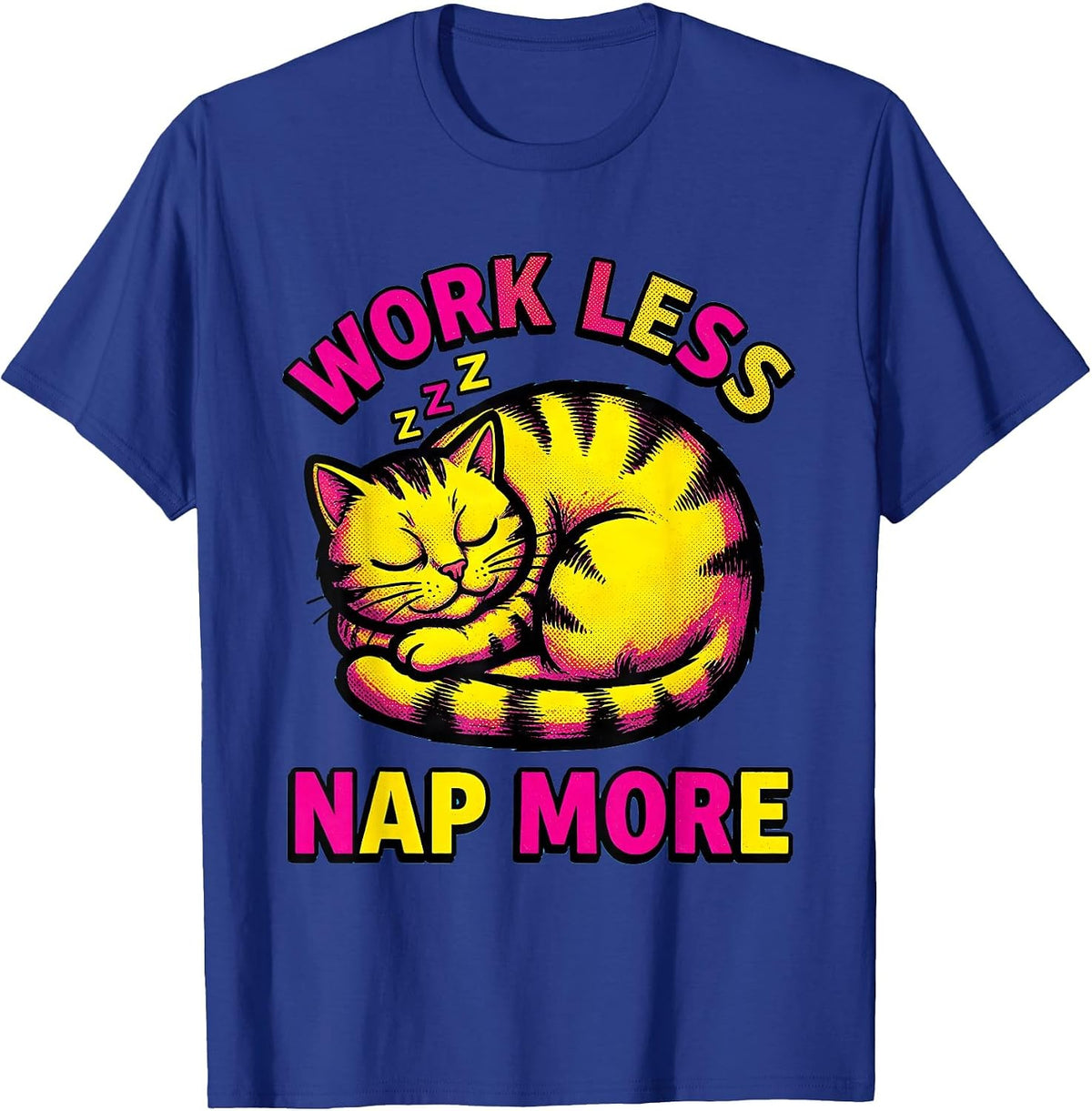 Work Less Nap More Labor Day Sarcasm Design T-Shirt - Royal Blue