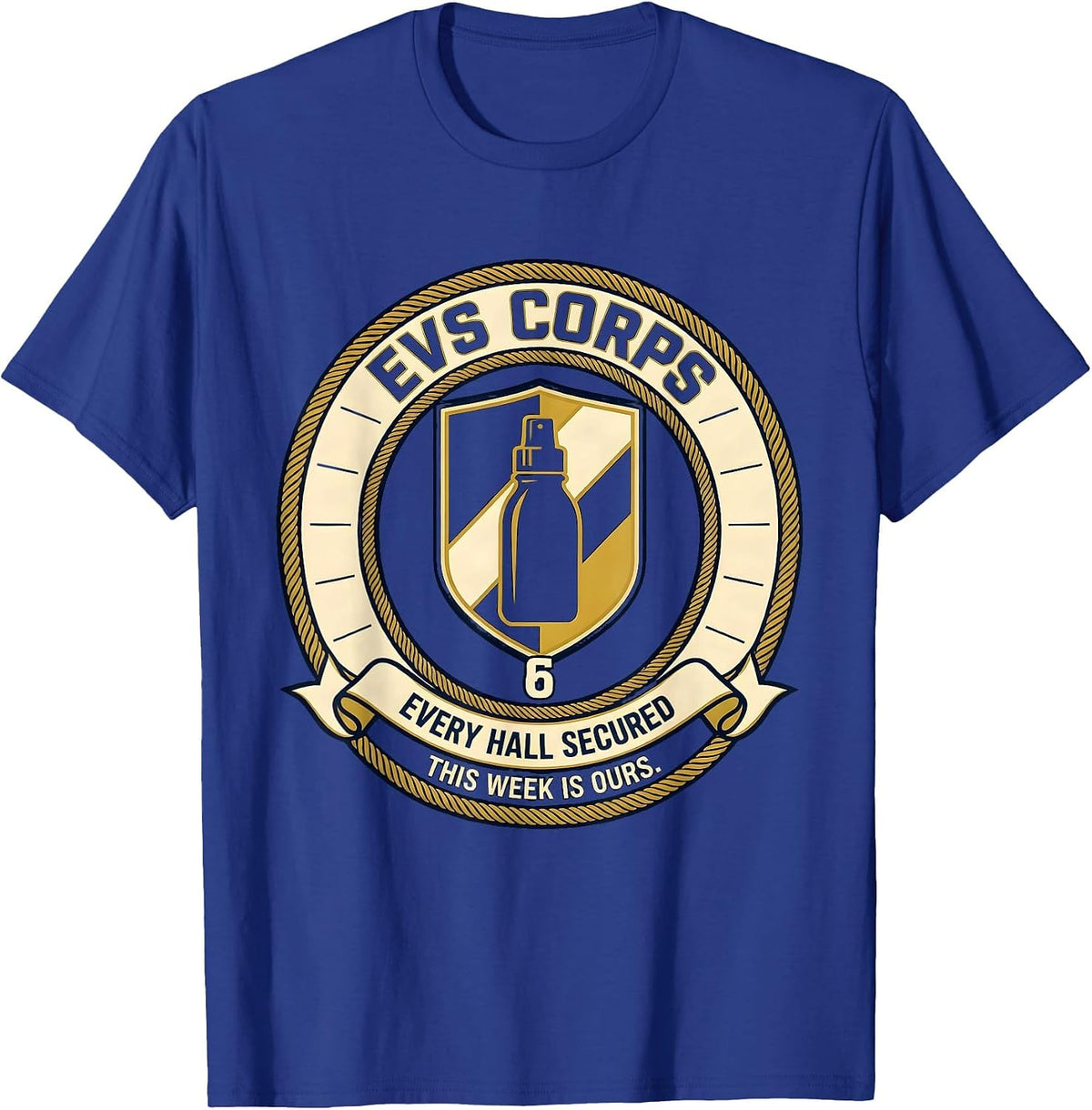 EVS Corps Every Hall Secured This Week Is Ours Humor T-Shirt - Royal Blue