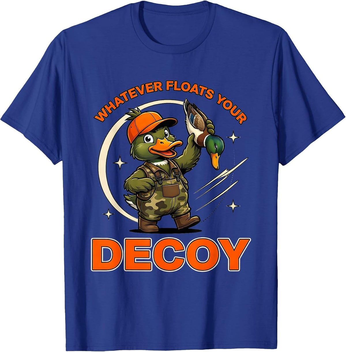 Men's WHATEVER FLOATS YOUR DECOY Funny Duck Hunter Gift T-Shirt - Royal Blue