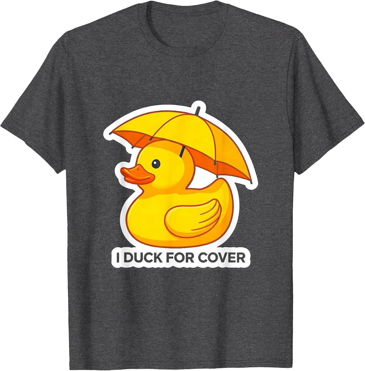 I Duck For Cover Funny Rubber Duck Novelty Gift T-Shirt - Dark Heather Grey