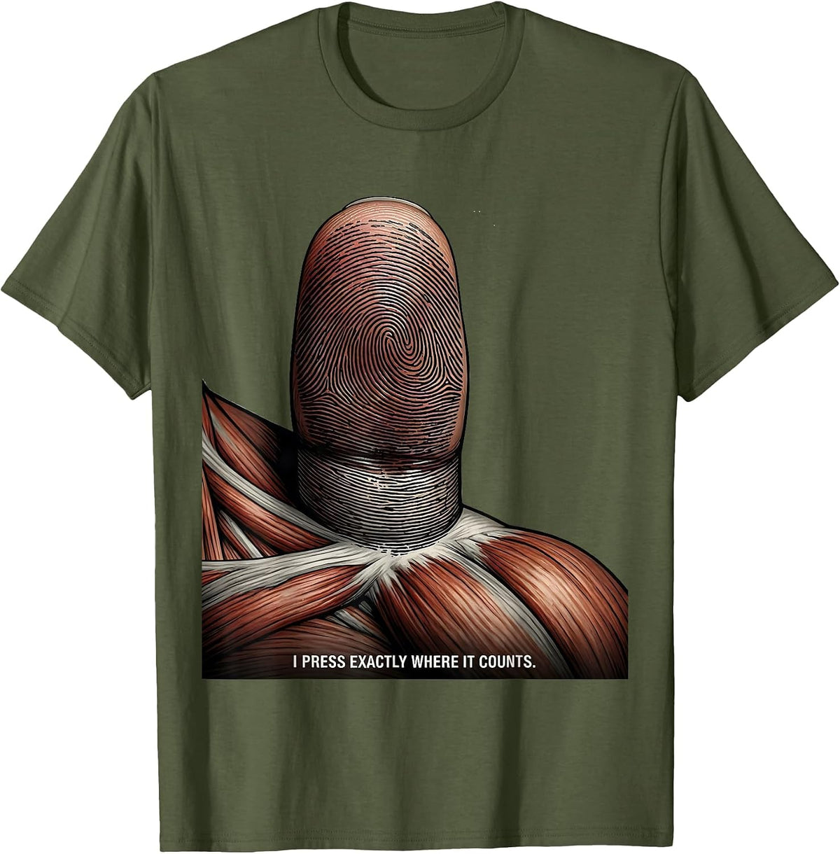 I Press Exactly Where It Counts Funny Massage Therapist LMT T-Shirt - Olive Green