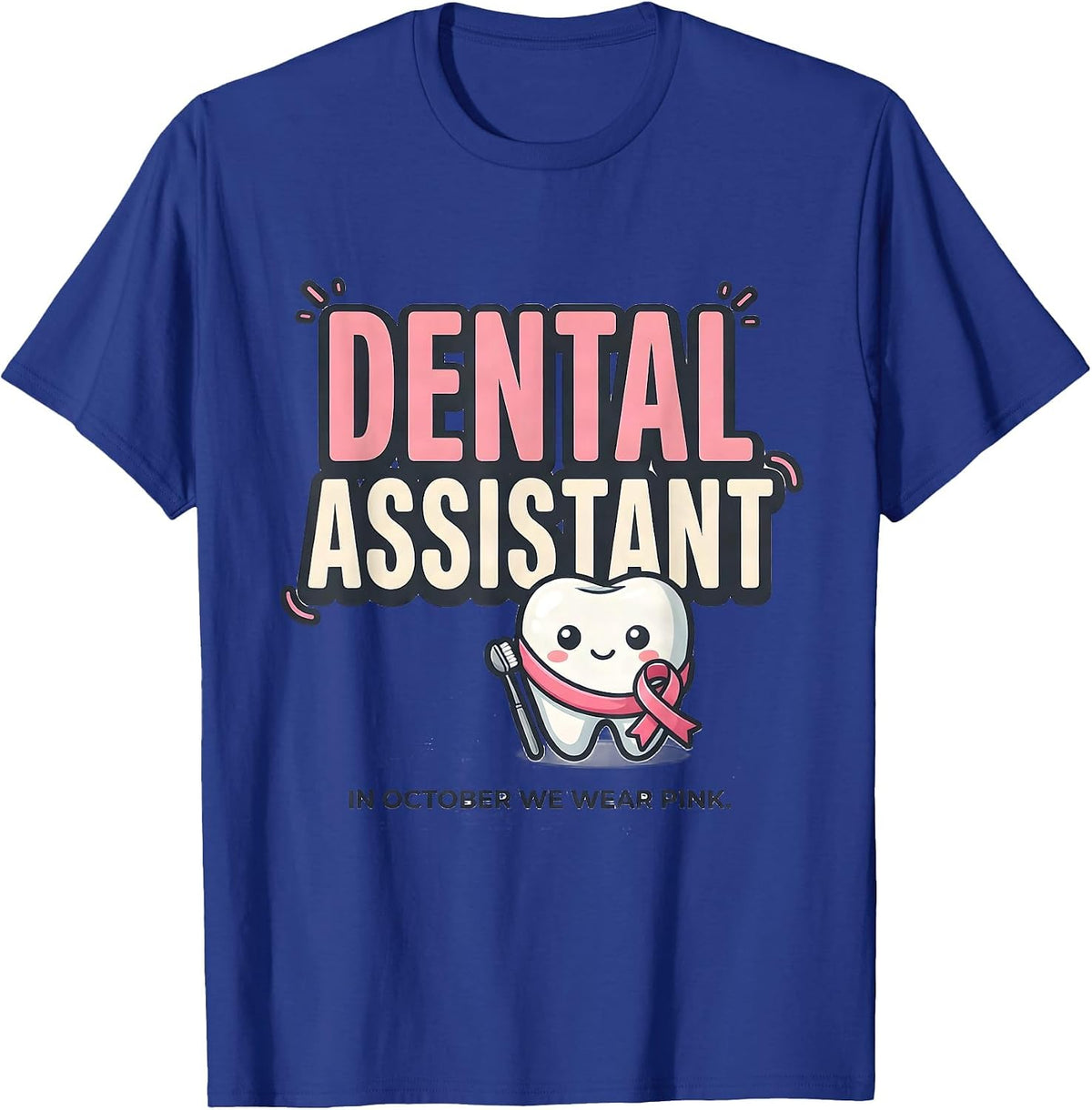 Men's Dental Assistant In October We Wear Pink Cute T-Shirt - Royal Blue