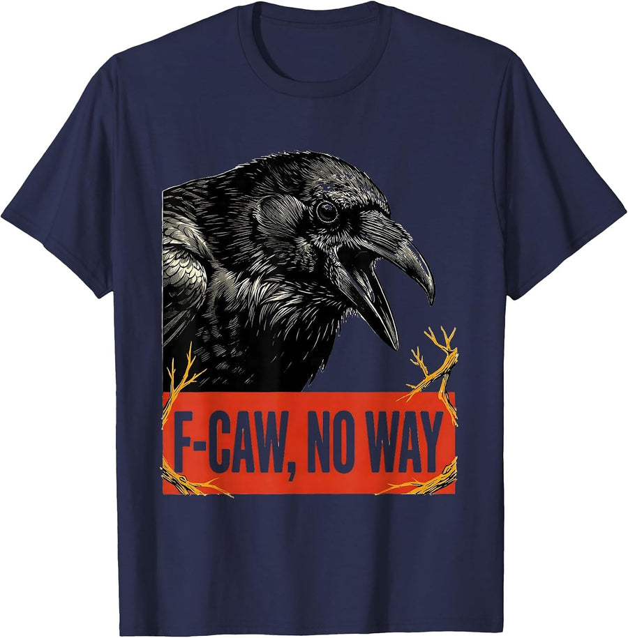 F-Caw, No Way Dark Humor Crow Lover Bird Watcher T-Shirt - Navy Blue