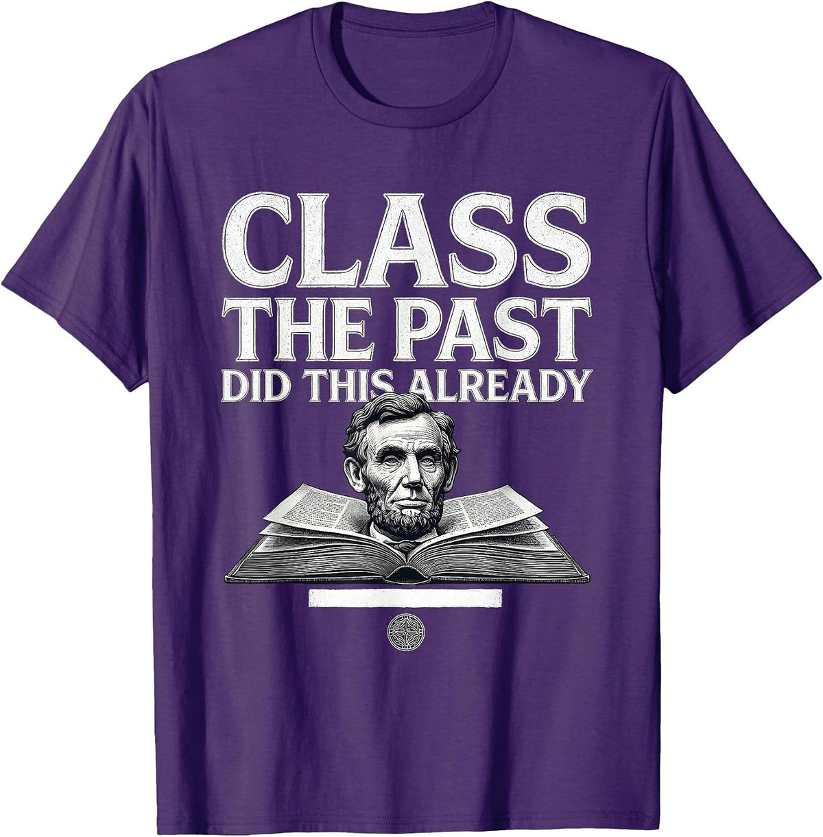 Class The Past Did This Already Funny History Teacher Back T-Shirt - Purple