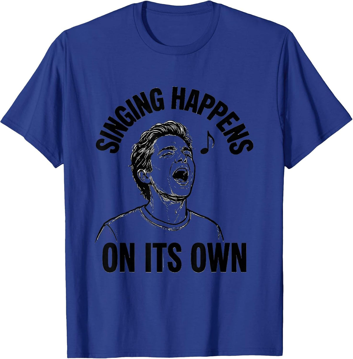 Singing Happens On Its Own Funny Choir Singer Karaoke Humor T-Shirt - Royal Blue