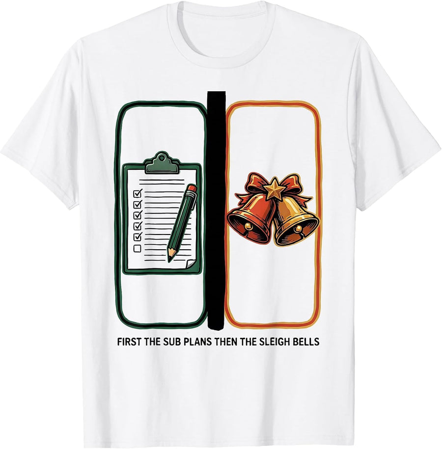 Men's First The Sub Plans Then The Sleigh Bells Teacher T-Shirt - White