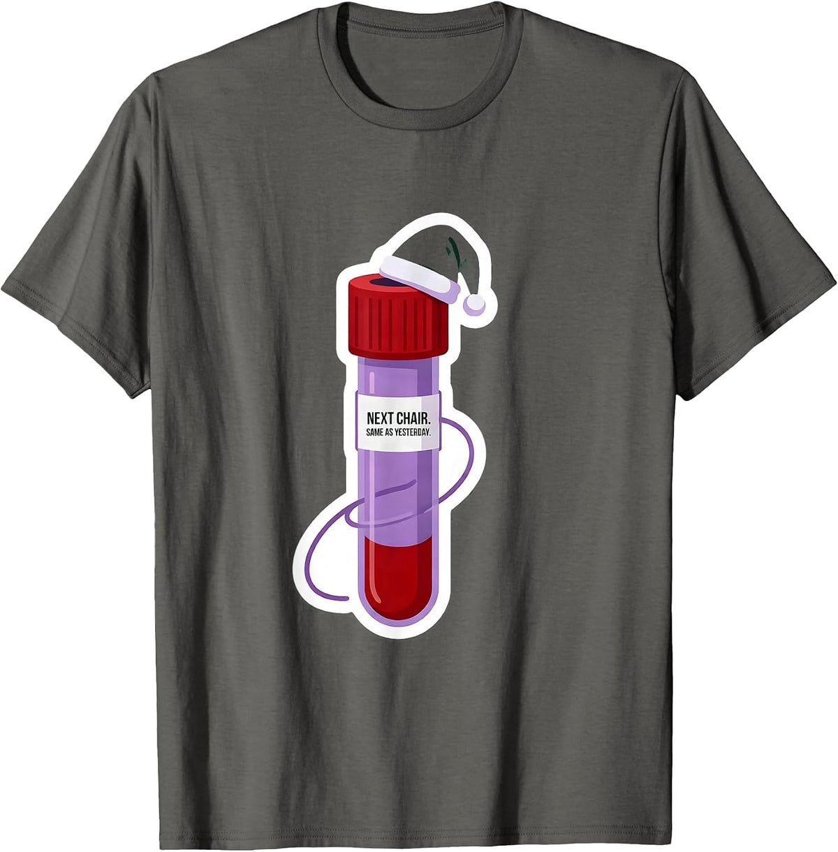 Next Chair Same As Yesterday Phlebotomist Christmas Humor T-Shirt - Asphalt Grey