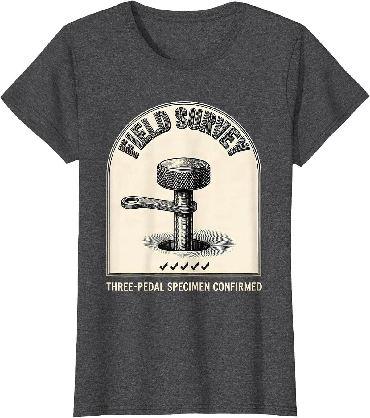 Women's Field Survey: Three-Pedal Specimen Confirmed Car Guy T-Shirt - Dark Heather Grey