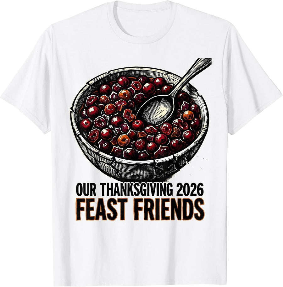 Men's Our Thanksgiving 2026 Feast Friends Family Crew Holiday T-Shirt - White