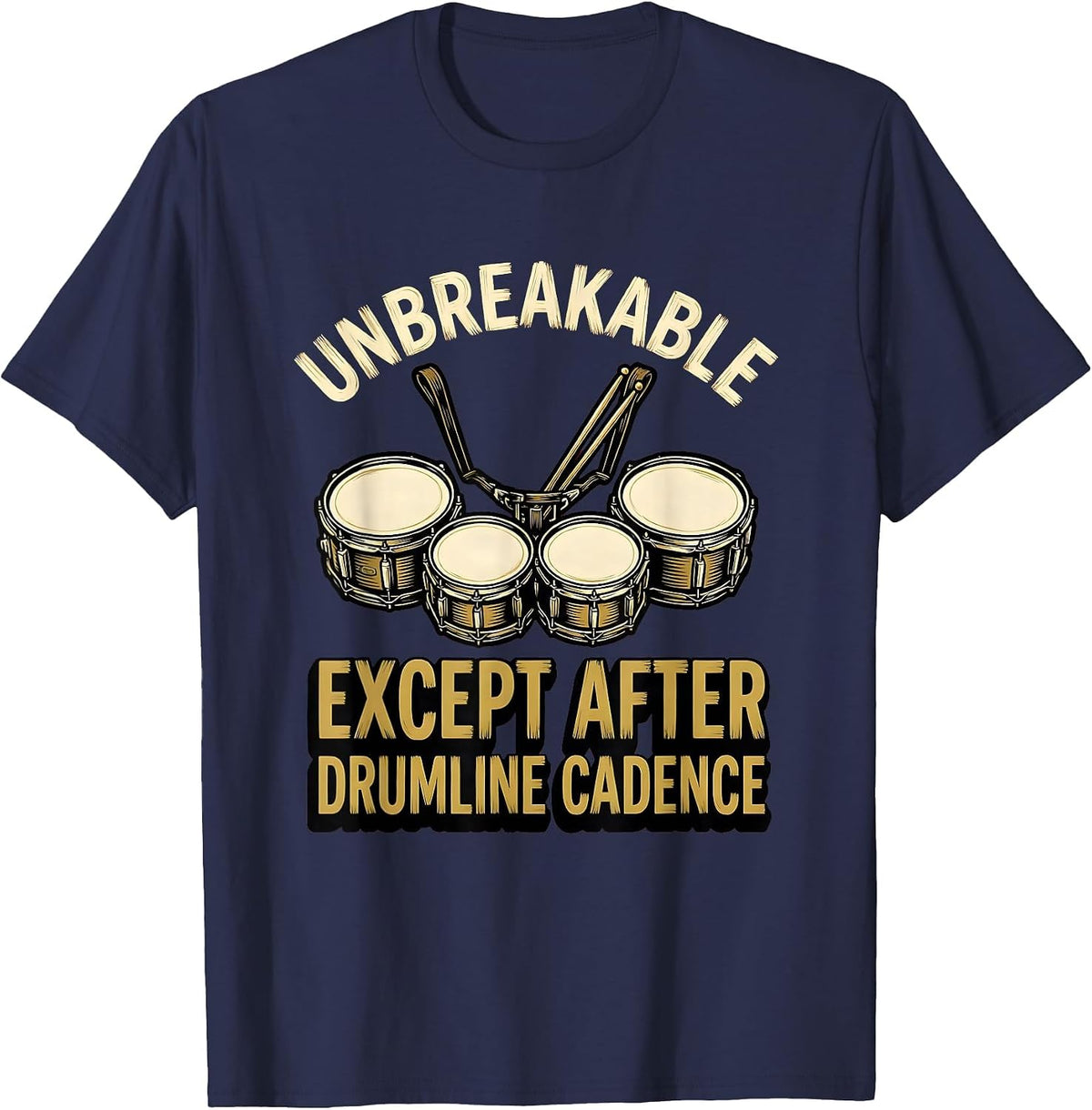Men's Unbreakable — Except After Drumline Cadence Drummer T-Shirt - Navy Blue