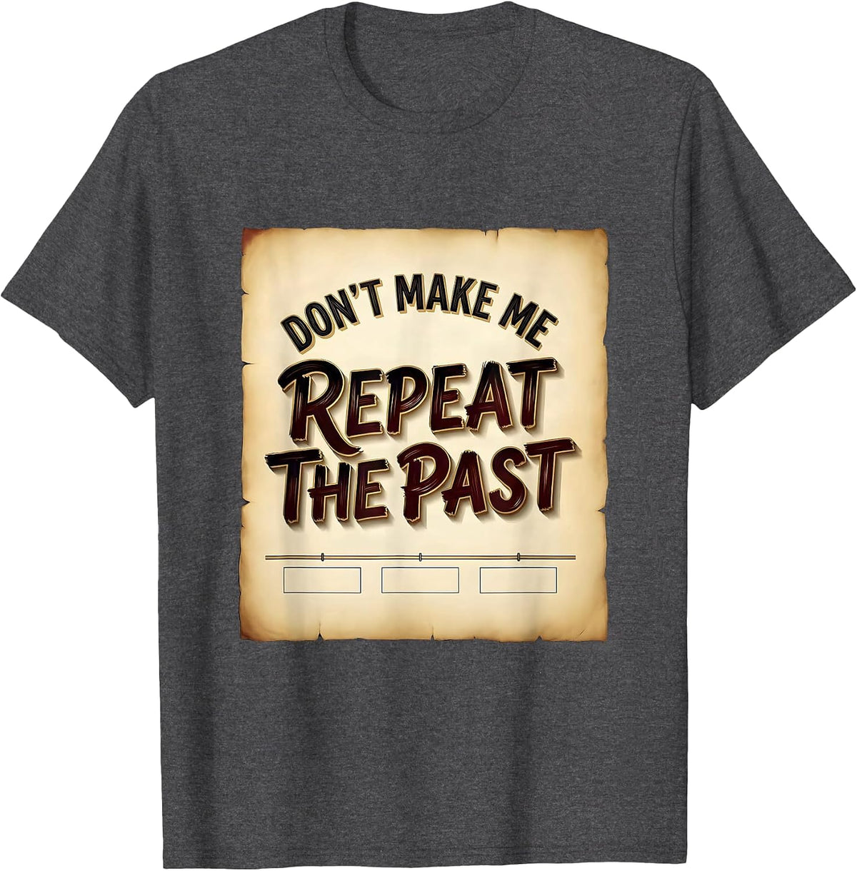 Men's Don't Make Me Repeat The Past Funny History Teacher T-Shirt - Dark Heather Grey