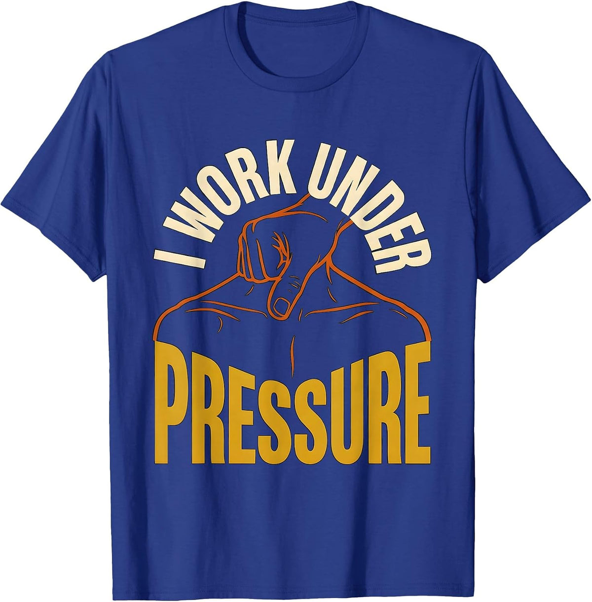 I Work Under Pressure Funny Massage Therapist Occupational T-Shirt - Royal Blue