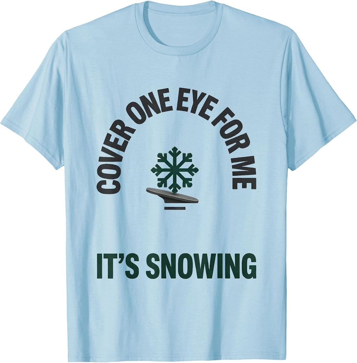 Men's Cover One Eye For Me, It's Snowing Funny Optometrist T-Shirt - Baby Blue