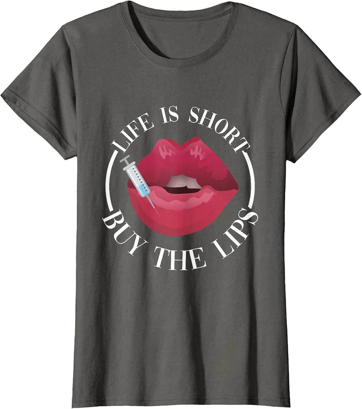 Life is Short Buy The Lips Med Spa Nurse Injector T-Shirt - Asphalt Grey