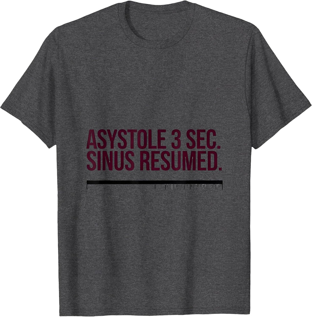 ASYSTOLE 3 SEC. SINUS RESUMED Medical Humor Cardiology Nurse T-Shirt - Dark Heather Grey