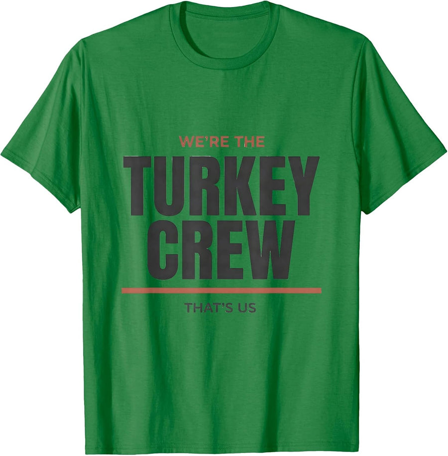 Men's We're The Turkey Crew, That's Us Funny Thanksgiving Family T-Shirt - Kelly Green