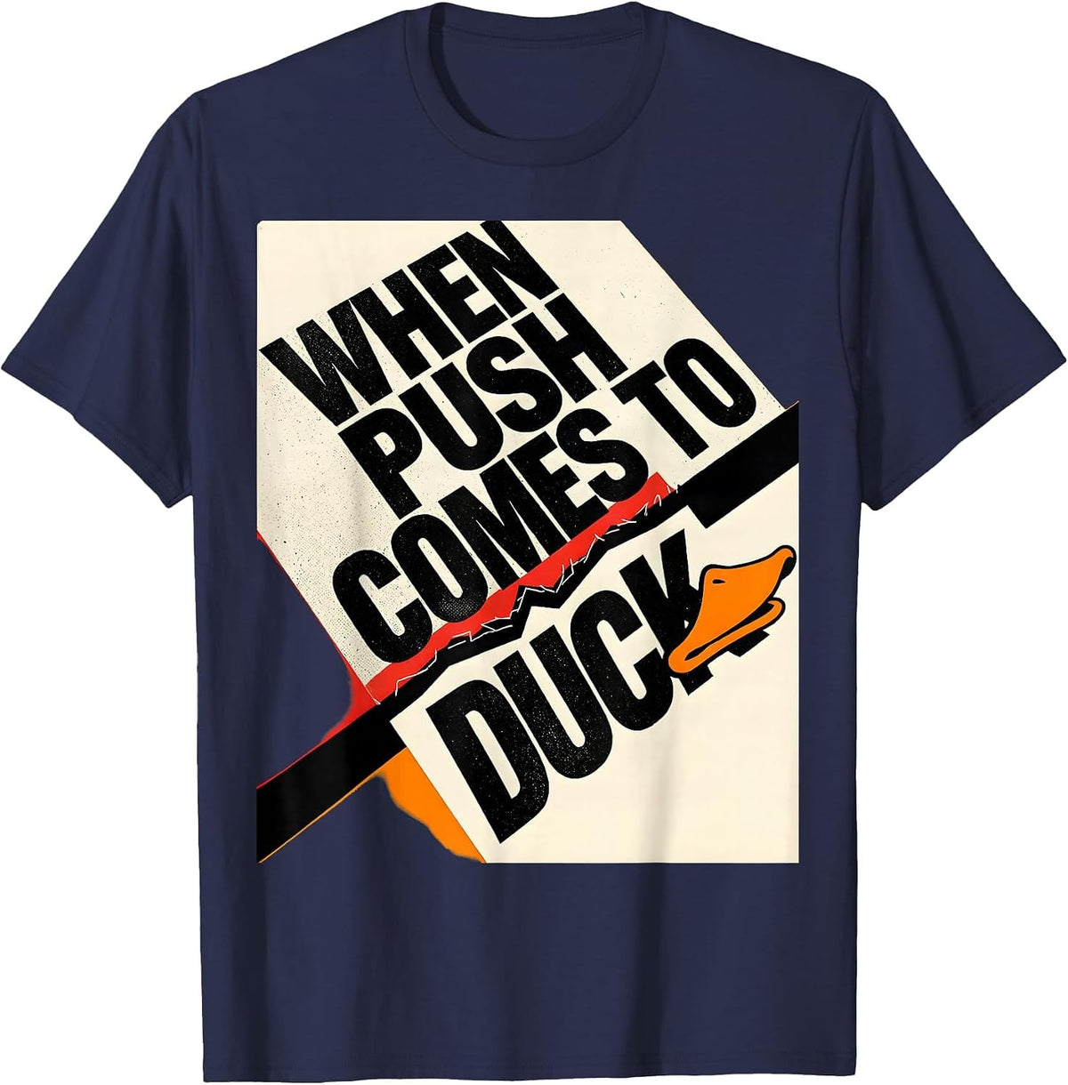 When Push Comes To Duck Funny Duck Lover Humor Novelty Gift T-Shirt - Navy Blue