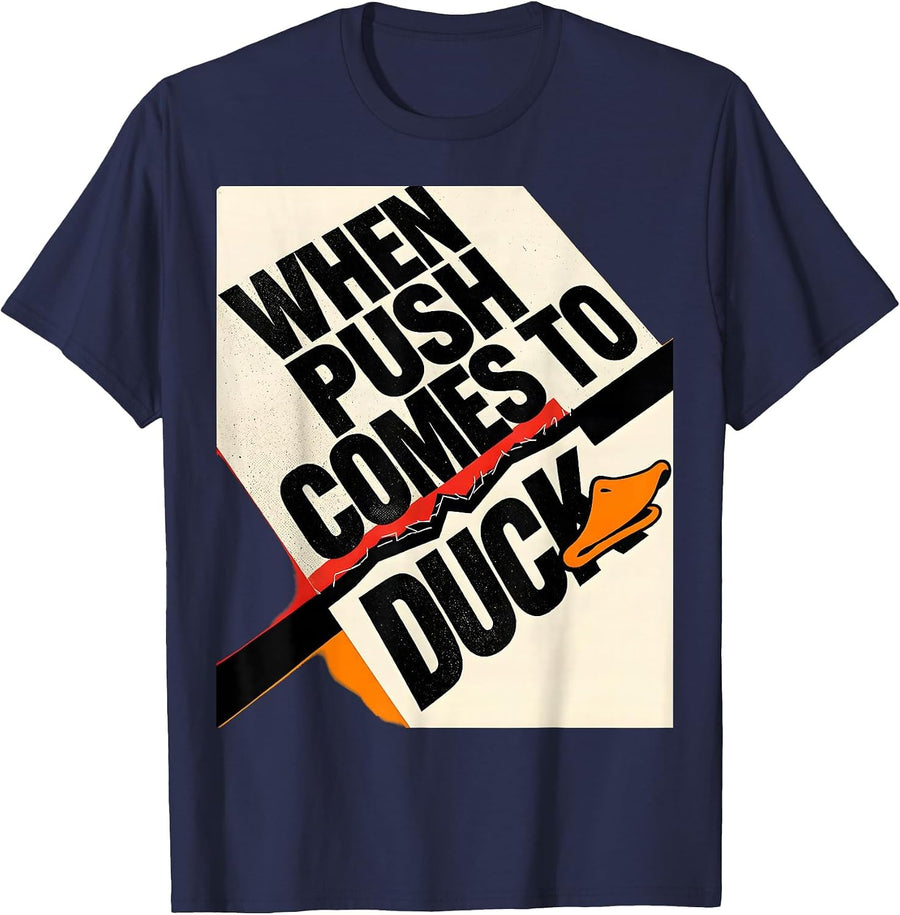 When Push Comes To Duck Funny Duck Lover Humor Novelty Gift T-Shirt - Navy Blue