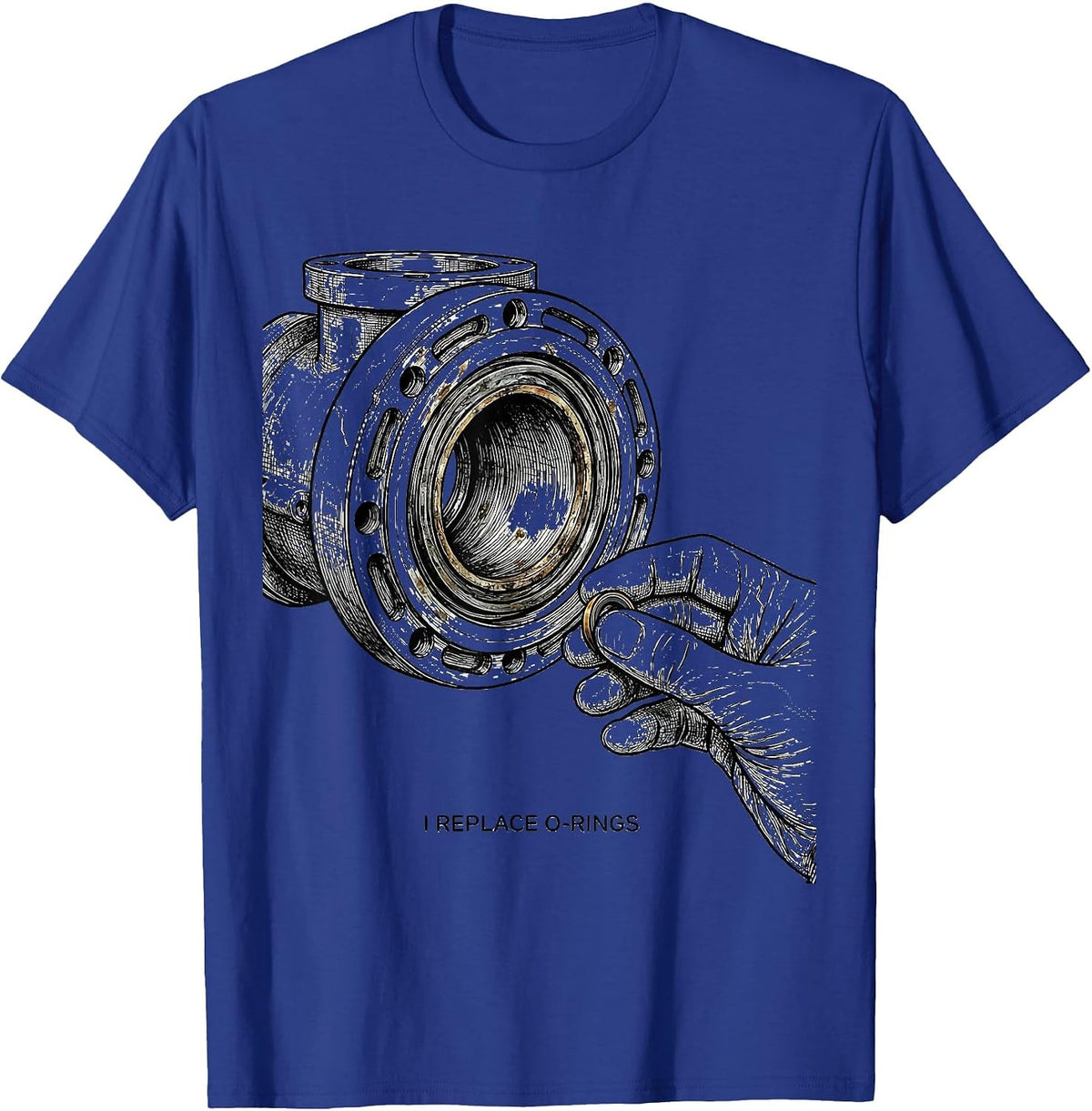 Men's I Replace O-Rings Funny Plumber Pipefitter Steamfitter T-Shirt - Royal Blue