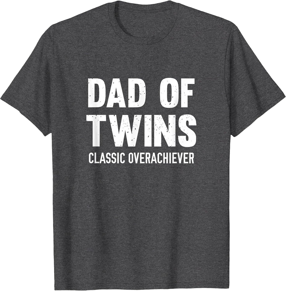 Dad of Twins Classic Overachiever T-Shirt - Dark Heather Grey
