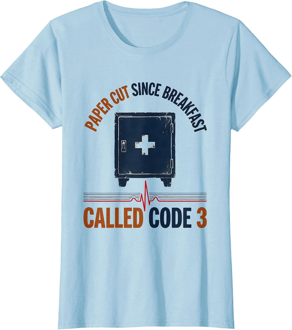 Paper Cut Since Breakfast Called Code 3 Funny EMT Paramedic T-Shirt - Baby Blue