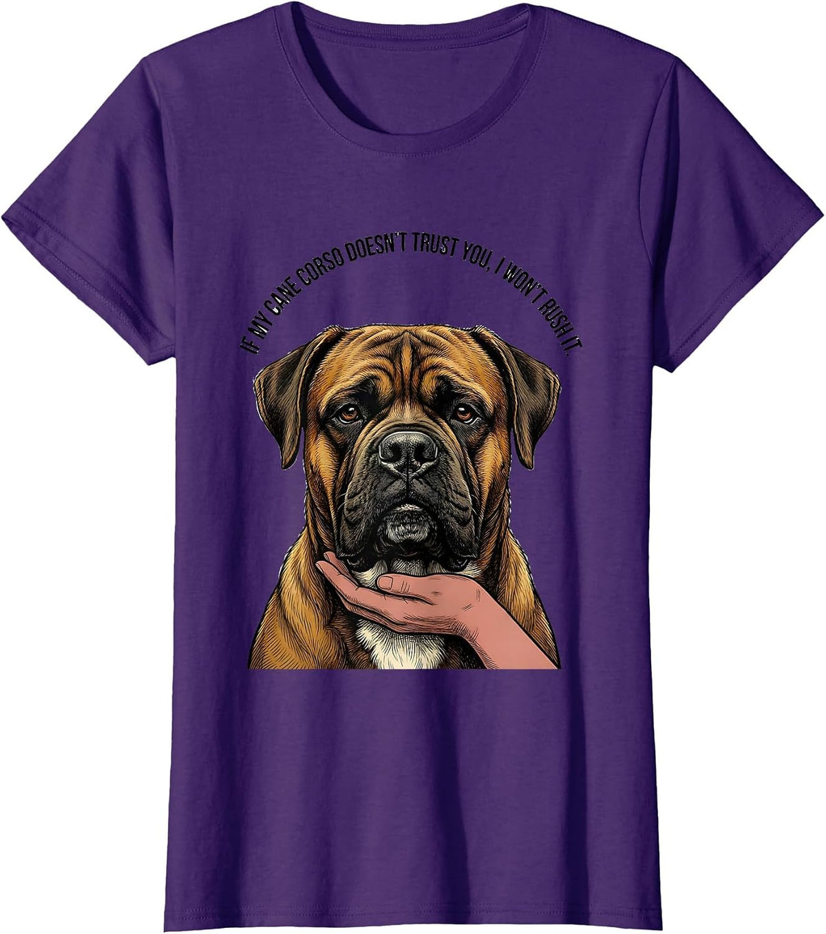 Women's If My Cane Corso Doesn't Trust You, I Won't Rush It Dog T-Shirt - Purple