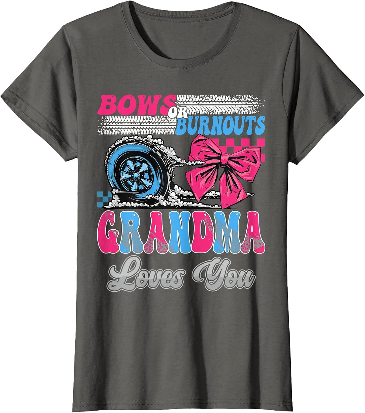 Burnouts or Bows Grandma Loves You Gender Reveal Party T-Shirt - Asphalt Grey