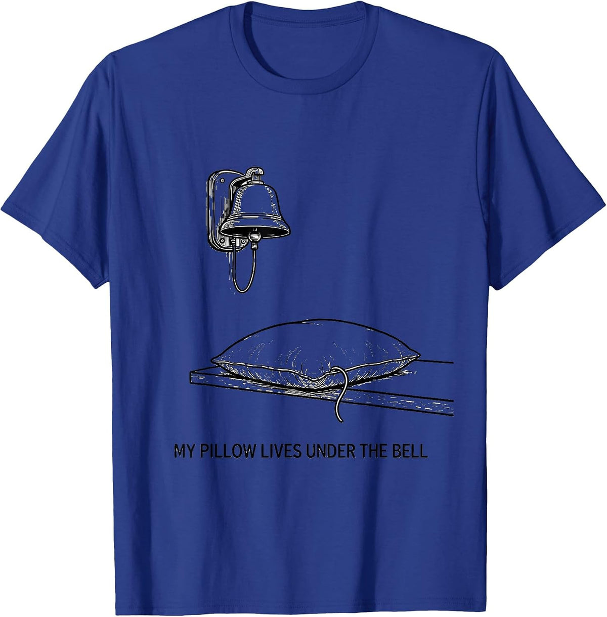 My Pillow Lives Under The Bell Funny Firefighter Humor T-Shirt - Royal Blue