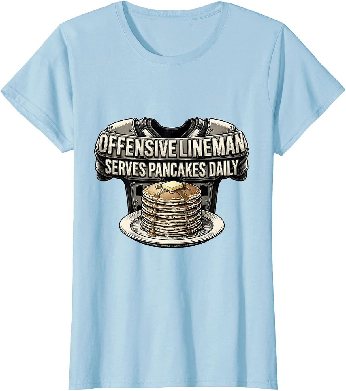 Offensive Lineman Serves Pancakes Daily Funny T-Shirt - Baby Blue