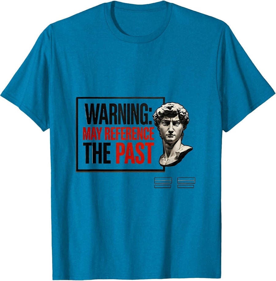 Warning: May Reference The Past Funny History Teacher T-Shirt - Sapphire Blue