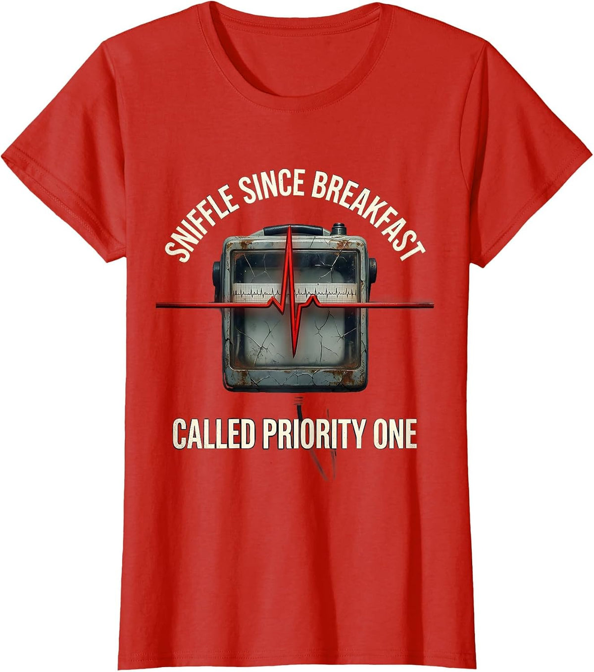Women's Sniffle Since Breakfast Called Priority One Funny EMT T-Shirt - Red