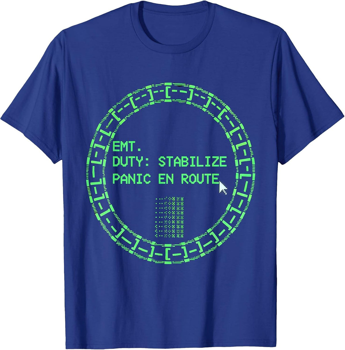 Men's EMT. DUTY: STABILIZE PANIC EN ROUTE Funny Healthcare Worker T-Shirt - Royal Blue