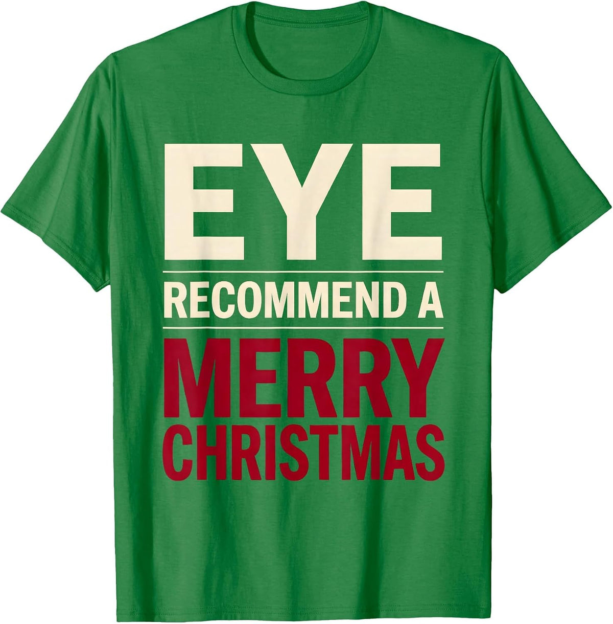 Men's Eye Recommend A Merry Christmas Funny Optometrist Eye-Care T-Shirt - Kelly Green