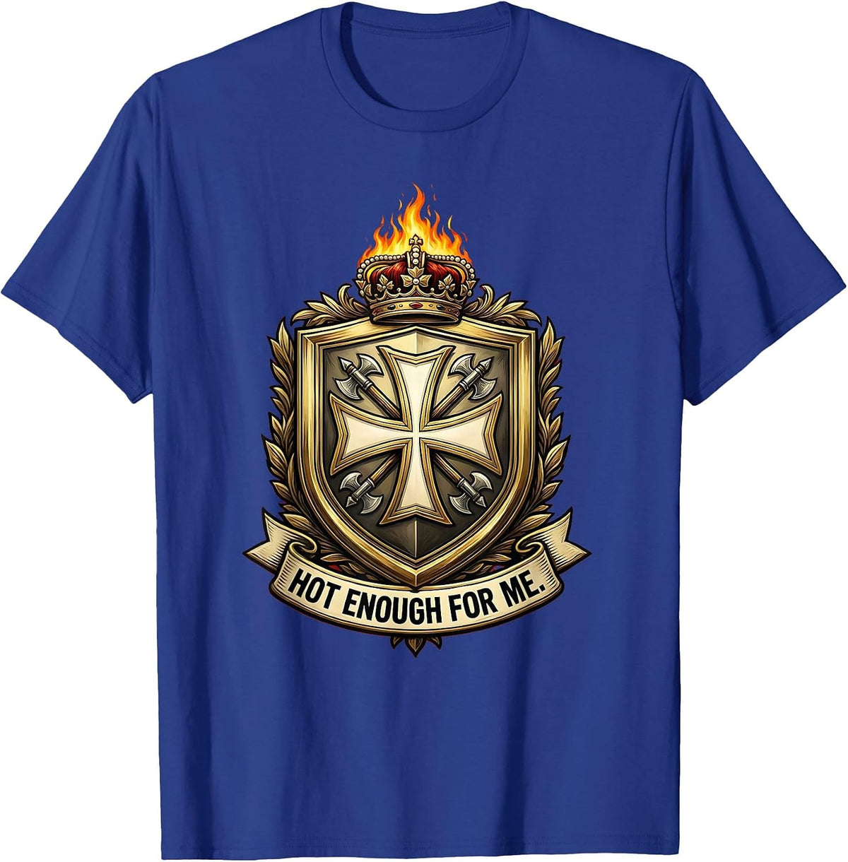 Hot Enough For Me Firefighter Graphic Design T-Shirt - Royal Blue
