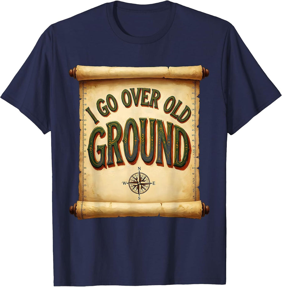 I Go Over Old Ground Funny History Teacher Subject Pride T-Shirt - Navy Blue