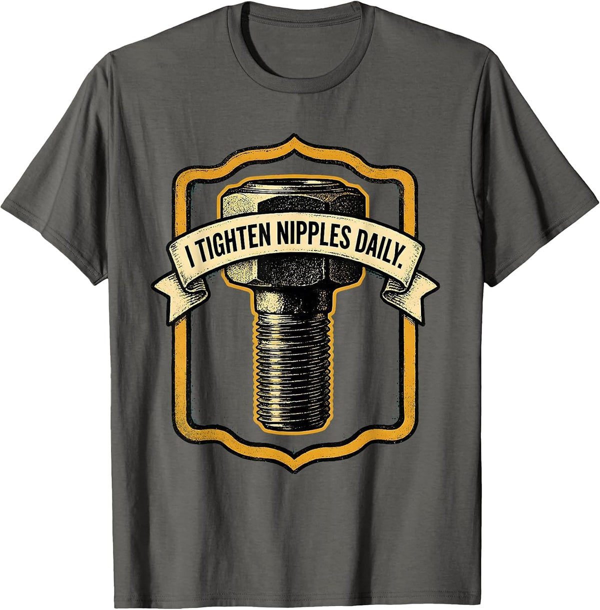 I Tighten Nipples Daily Funny Plumber Pipefitter T-Shirt - Asphalt Grey