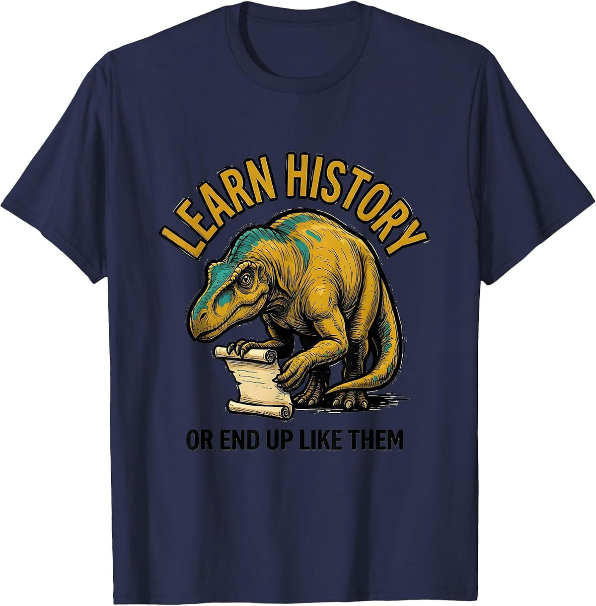 Men's Learn History Or End Up Like Them Funny Teacher Dinosaur T-Shirt - Navy Blue