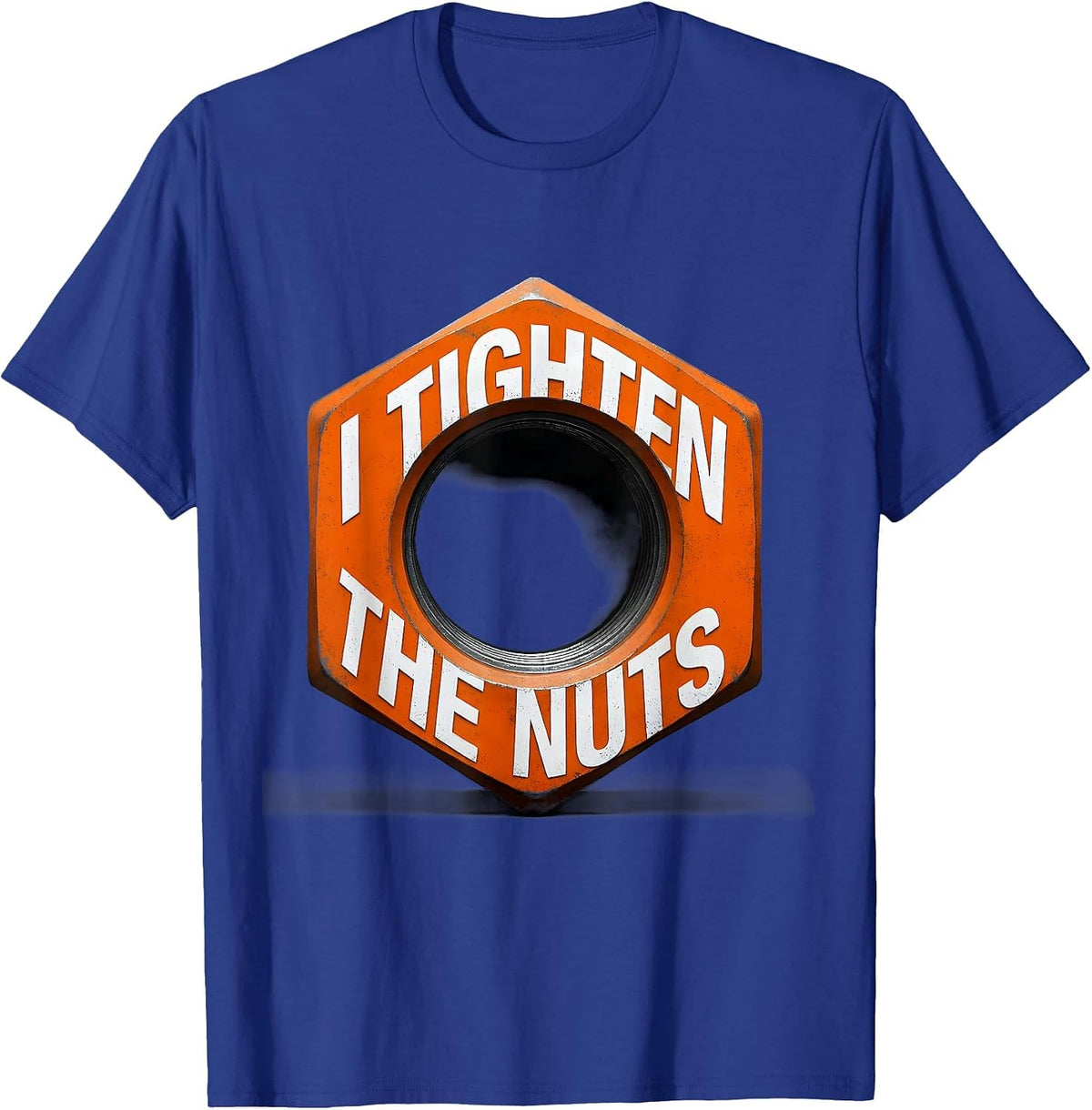 I Tighten The Nuts Funny Plumber Pipefitter Occupation Humor T-Shirt - Royal Blue