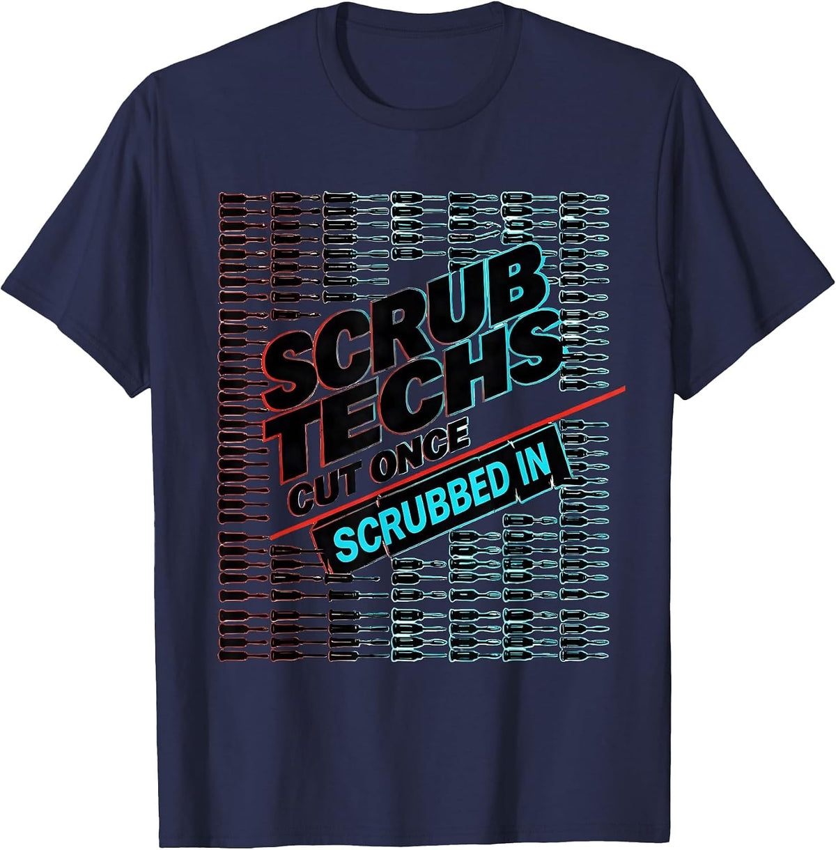 Scrub Techs Cut Once Scrubbed In Funny Surgical Technologist T-Shirt - Navy Blue