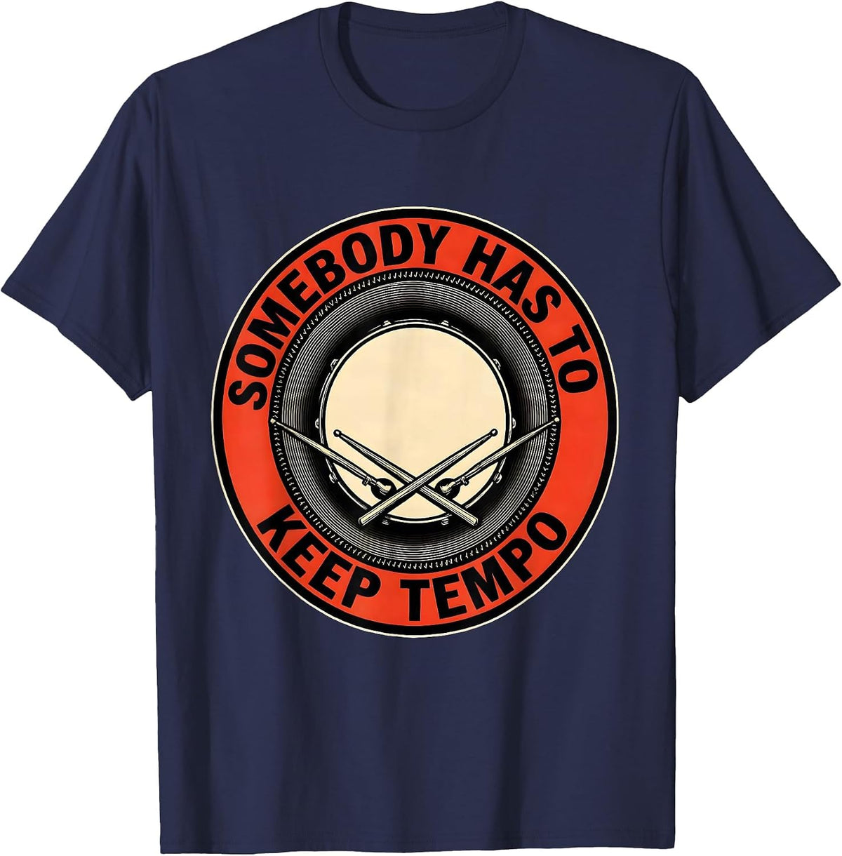 Men's Somebody Has To Keep Tempo Funny Drummer Vintage Drumline T-Shirt - Navy Blue