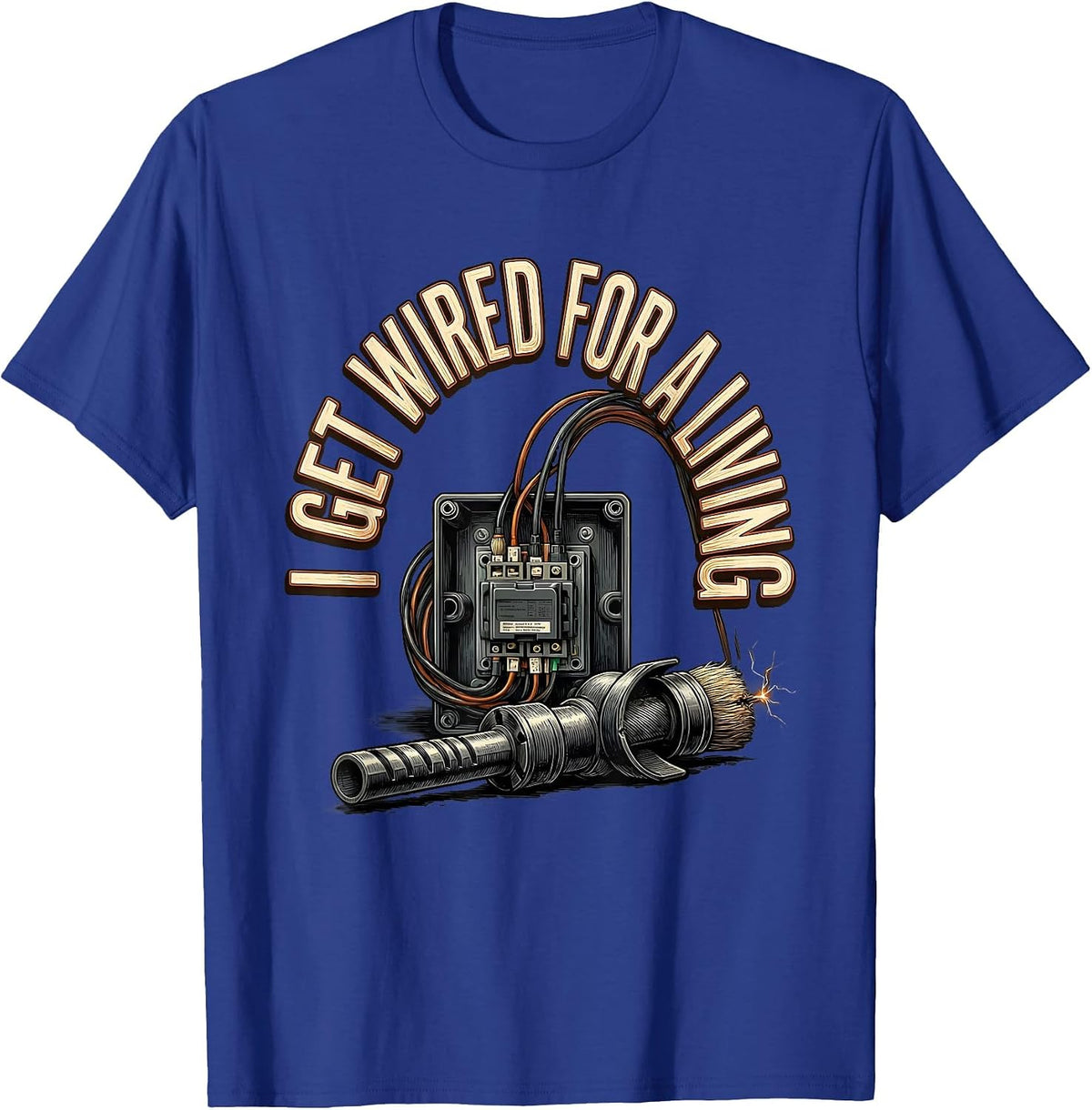 Men's I Get Wired For A Living Funny Electrician Lineman Gift T-Shirt - Royal Blue