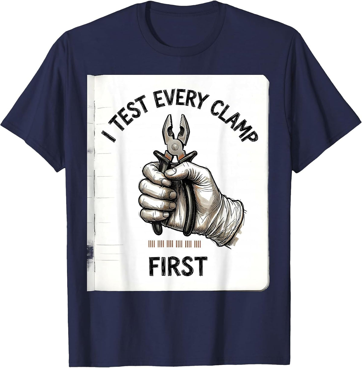 Men's I Test Every Clamp First Funny Surgical Tech Occupational T-Shirt - Navy Blue