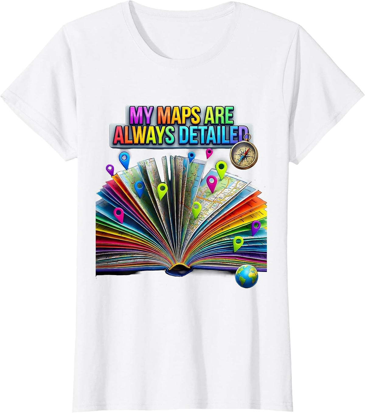 My Maps Are Always Detailed Funny Geography Teacher T-Shirt - White
