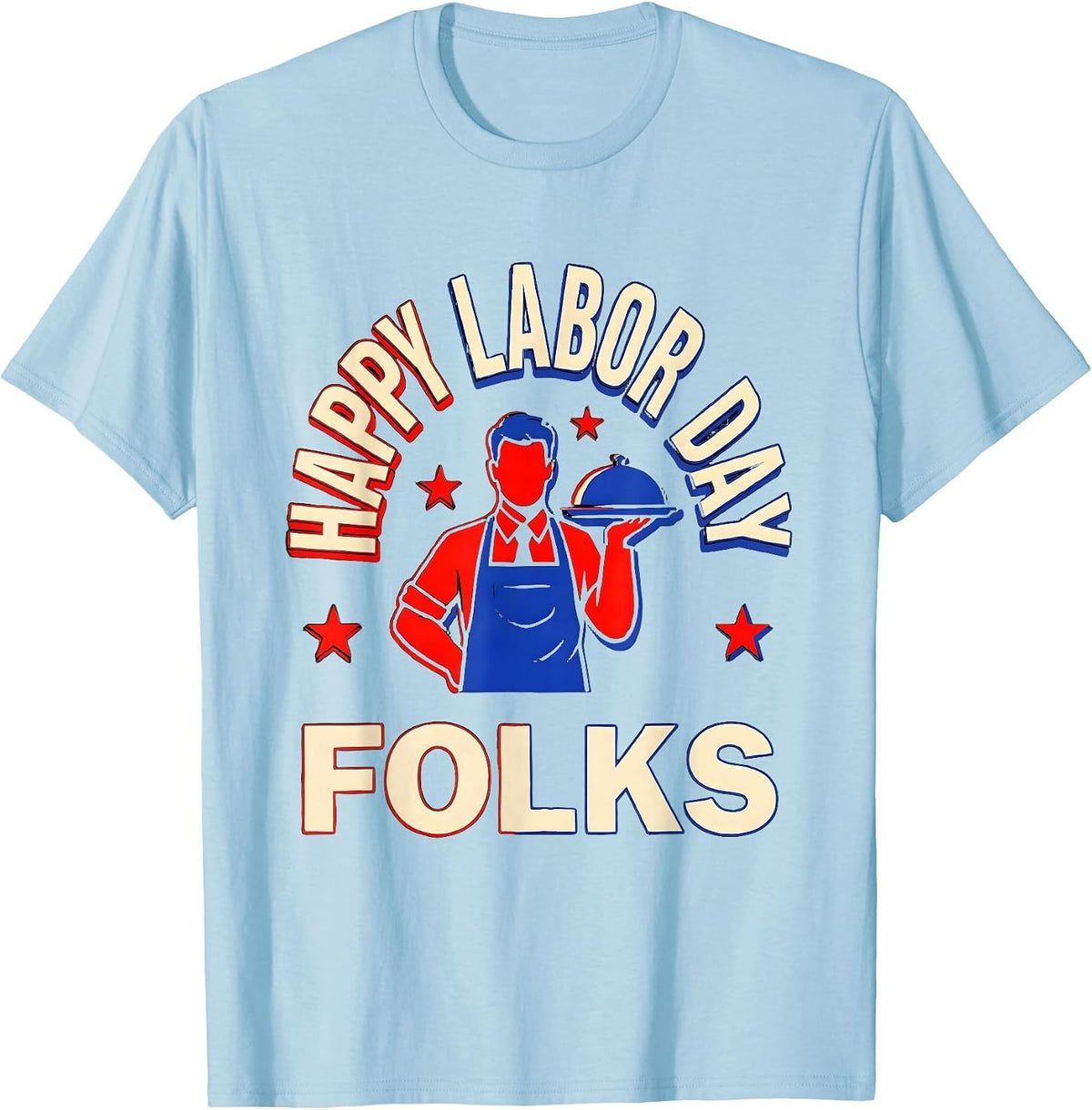 Men's Happy Labor Day, Folks Patriotic Americana Celebration T-Shirt - Baby Blue