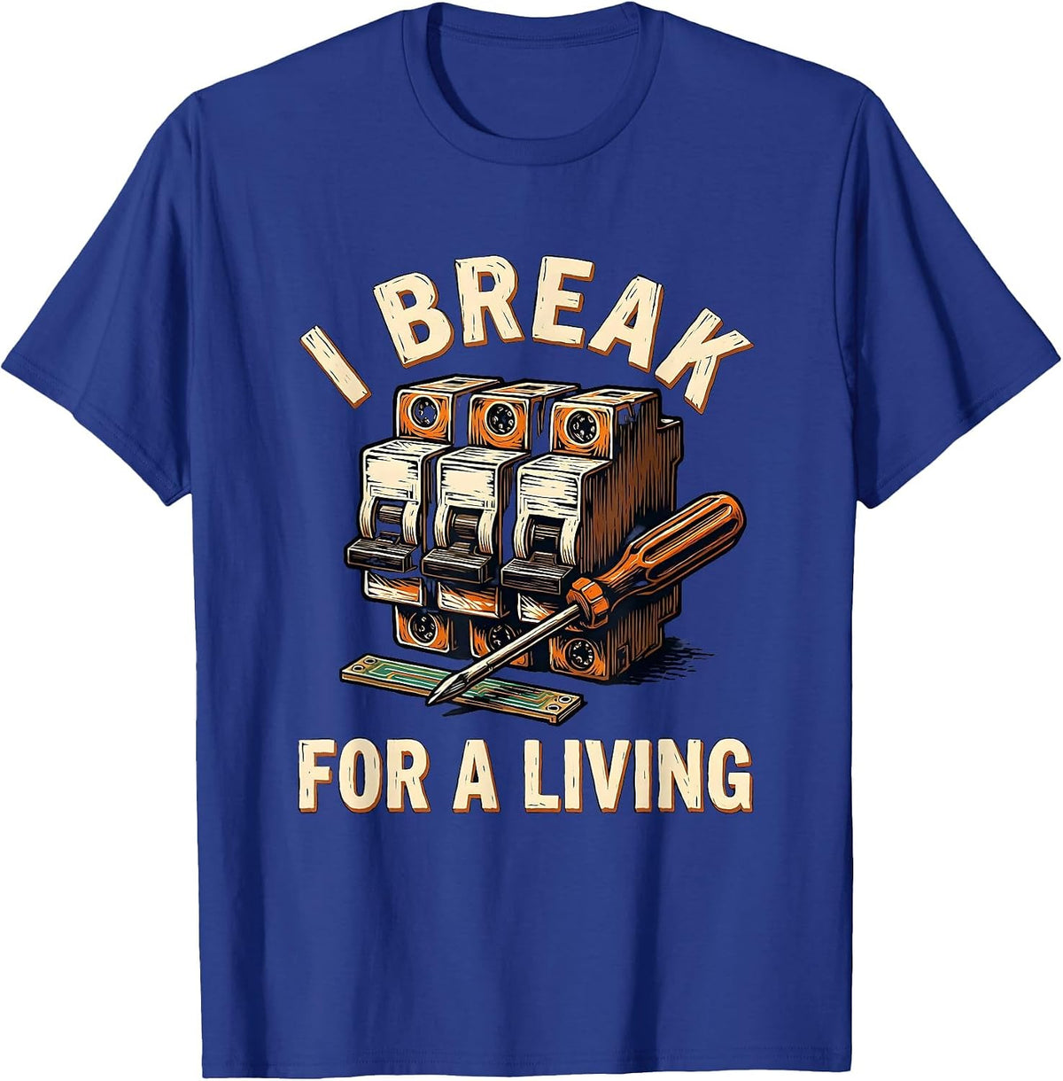 I Break For A Living Funny Electrician Lineman Gift T-Shirt - Royal Blue