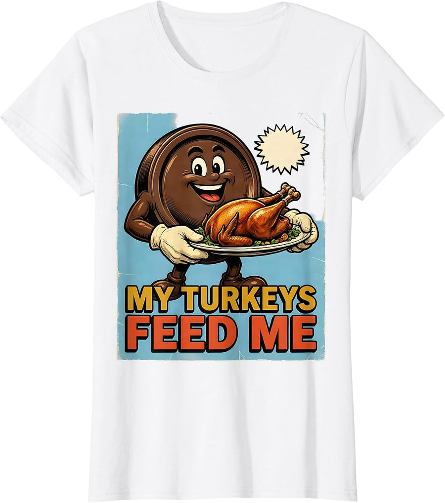 Women's My Turkeys Feed Me Retro Advertising Mascot Funny T-Shirt - White