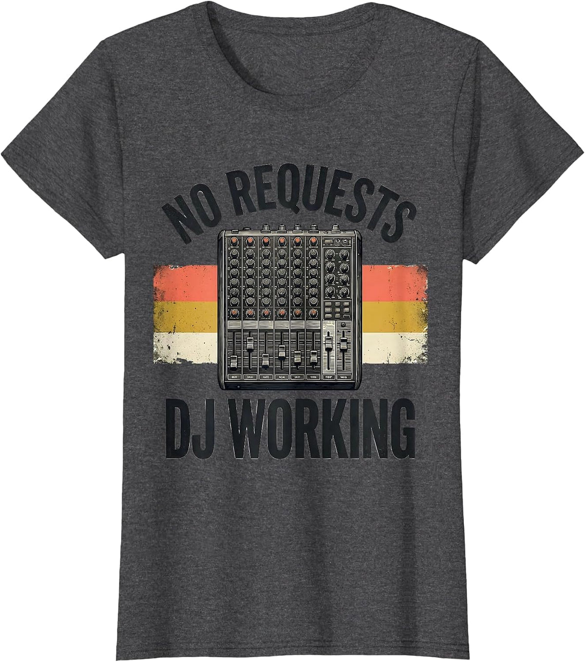 Women's No Requests DJ Working Funny DJ Gift Retro Music Mixer T-Shirt - Dark Heather Grey