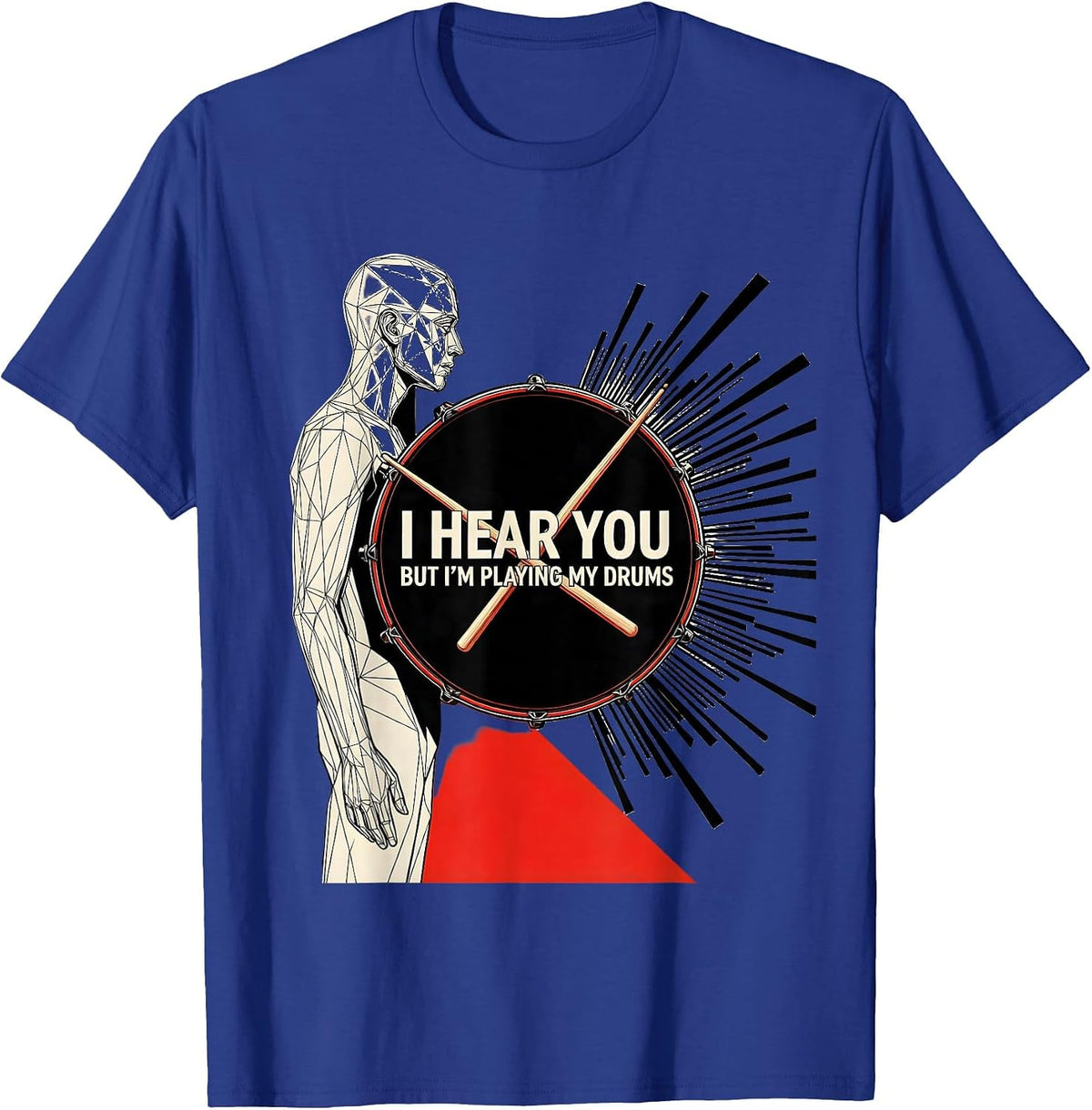 Men's I Hear You But I'm Playing My Drums Funny Drummer Gift T-Shirt - Royal Blue